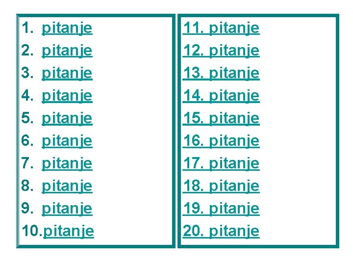 1. pitanje 2. pitanje 3. pitanje 4. pitanje 5. pitanje 6. pitanje 7. pitanje