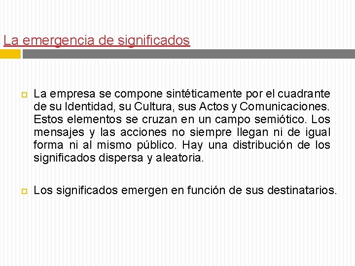 La emergencia de significados La empresa se compone sintéticamente por el cuadrante de su