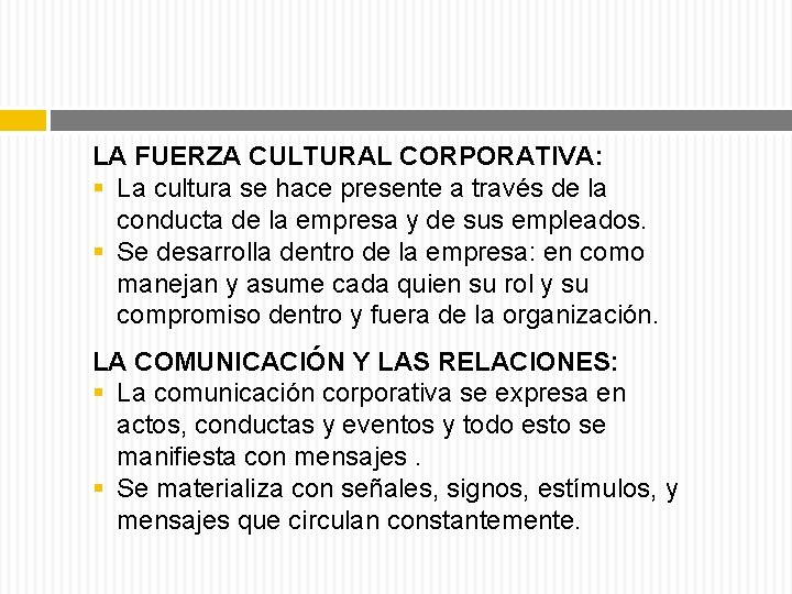 LA FUERZA CULTURAL CORPORATIVA: § La cultura se hace presente a través de la