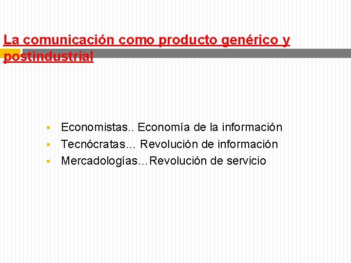 La comunicación como producto genérico y postindustrial Economistas. . Economía de la información §
