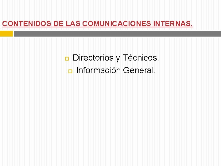 CONTENIDOS DE LAS COMUNICACIONES INTERNAS. Directorios y Técnicos. Información General. 
