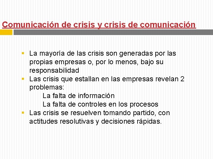Comunicación de crisis y crisis de comunicación § La mayoría de las crisis son