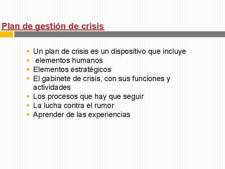 Plan de gestión de crisis § § Un plan de crisis es un dispositivo