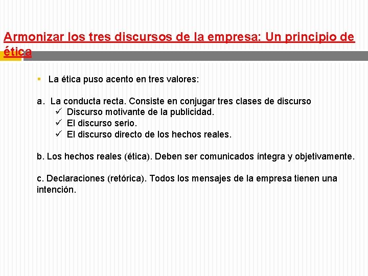 Armonizar los tres discursos de la empresa: Un principio de ética § La ética