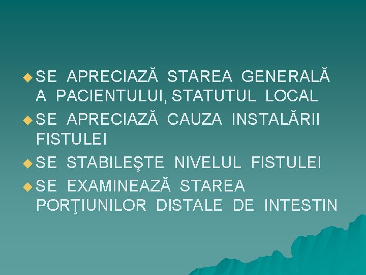 u SE APRECIAZĂ STAREA GENERALĂ A PACIENTULUI, STATUTUL LOCAL u SE APRECIAZĂ CAUZA INSTALĂRII