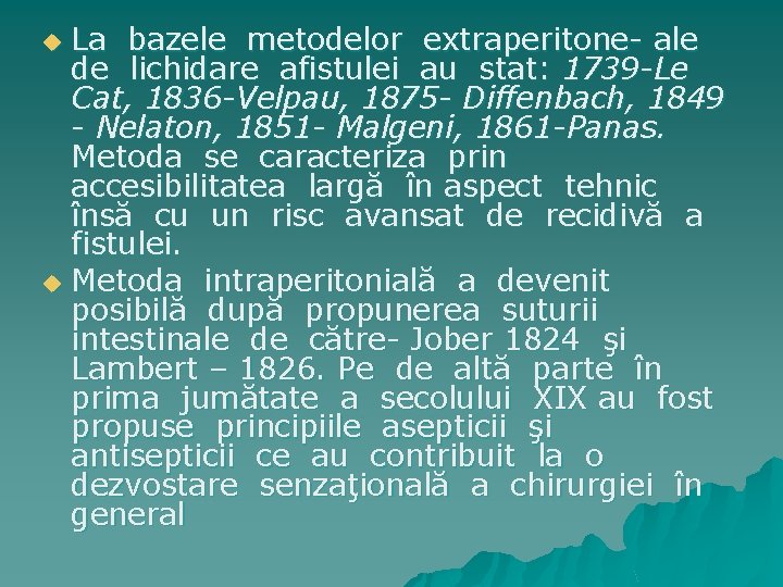 La bazele metodelor extraperitone- ale de lichidare afistulei au stat: 1739 -Le Cat, 1836