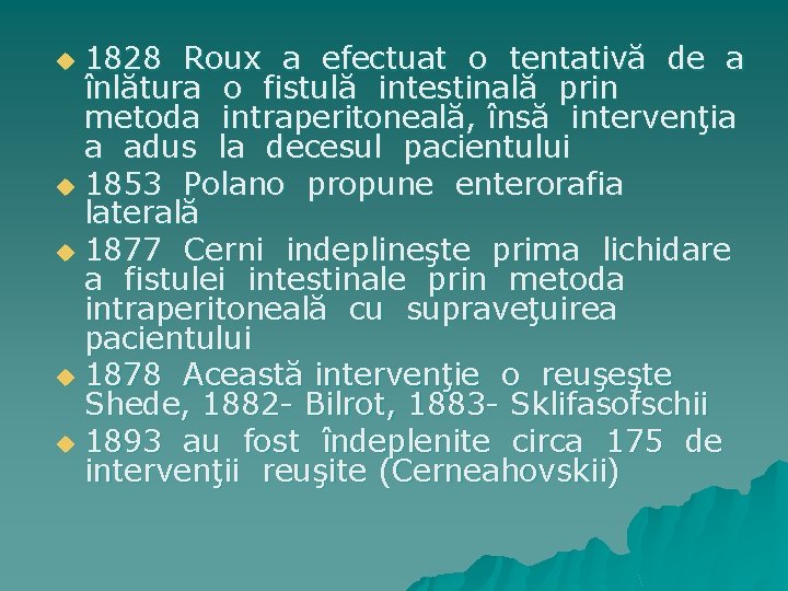 1828 Roux a efectuat o tentativă de a înlătura o fistulă intestinală prin metoda