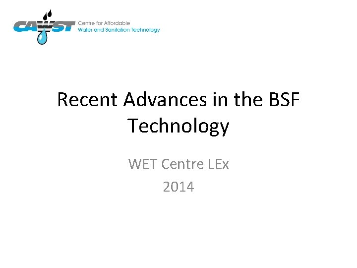 Recent Advances in the BSF Technology WET Centre LEx 2014 