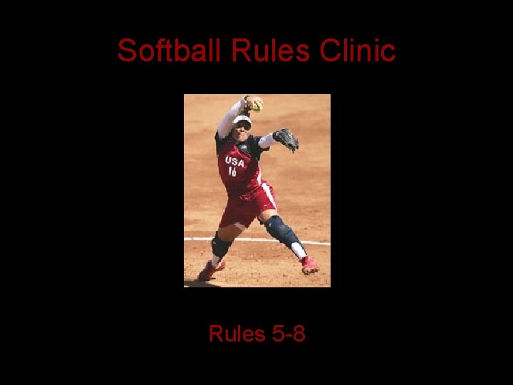 Softball Rules Clinic Rules 5 -8 