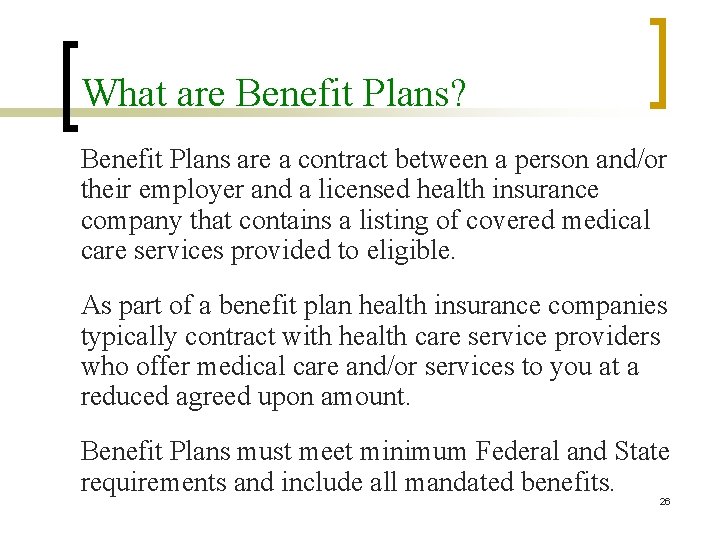 What are Benefit Plans? Benefit Plans are a contract between a person and/or their