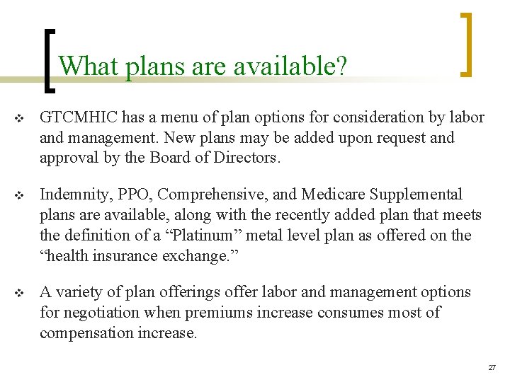 What plans are available? v GTCMHIC has a menu of plan options for consideration