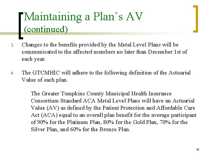 Maintaining a Plan’s AV (continued) 3. Changes to the benefits provided by the Metal