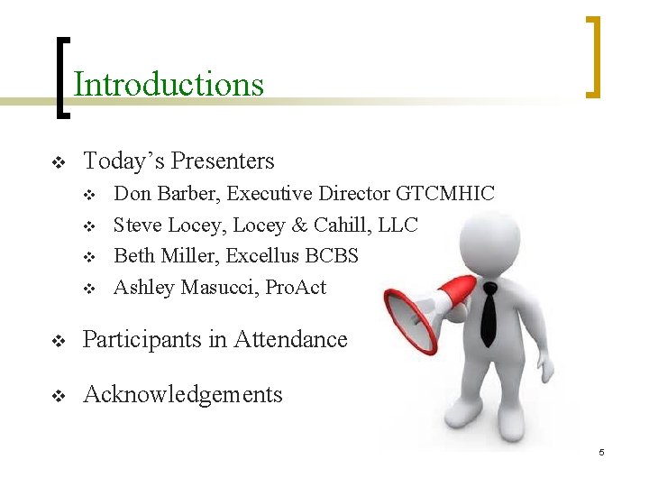 Introductions v Today’s Presenters v v Don Barber, Executive Director GTCMHIC Steve Locey, Locey