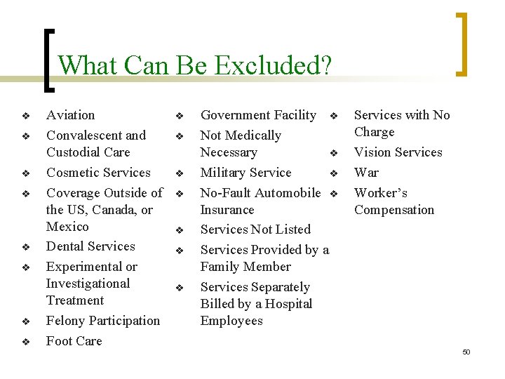 What Can Be Excluded? v v v v Aviation Convalescent and Custodial Care Cosmetic