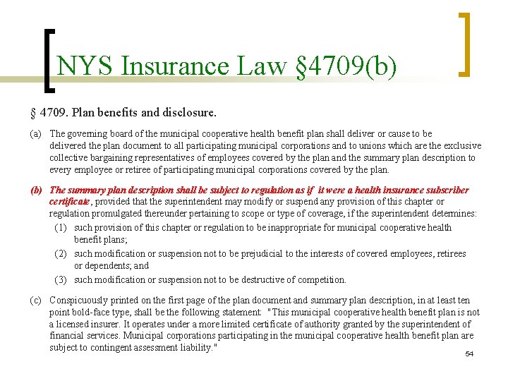 NYS Insurance Law § 4709(b) § 4709. Plan benefits and disclosure. (a) The governing