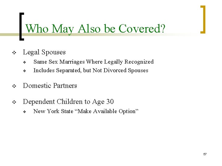 Who May Also be Covered? v Legal Spouses v v Same Sex Marriages Where