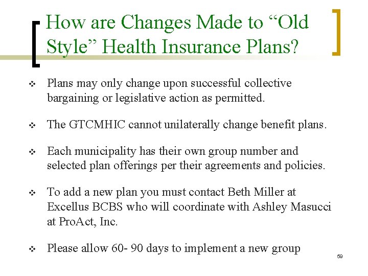 How are Changes Made to “Old Style” Health Insurance Plans? v Plans may only