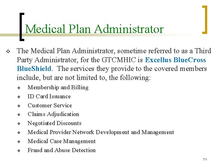 Medical Plan Administrator v The Medical Plan Administrator, sometime referred to as a Third