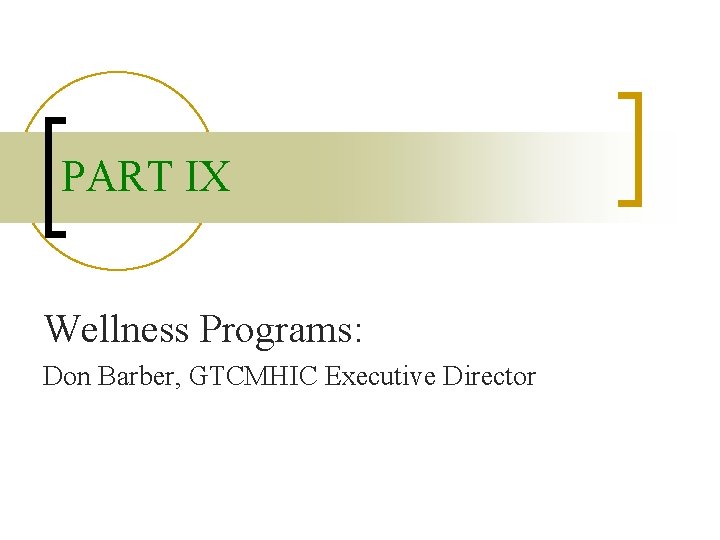 PART IX Wellness Programs: Don Barber, GTCMHIC Executive Director 
