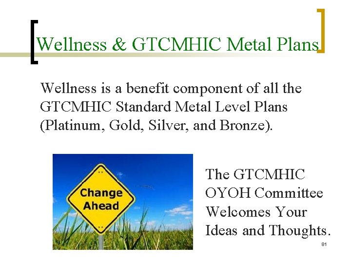 Wellness & GTCMHIC Metal Plans Wellness is a benefit component of all the GTCMHIC