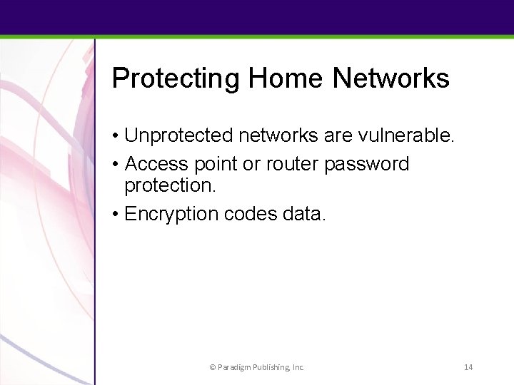 Protecting Home Networks • Unprotected networks are vulnerable. • Access point or router password