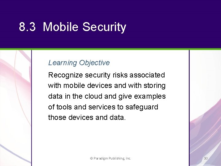 8. 3 Mobile Security Learning Objective Recognize security risks associated with mobile devices and