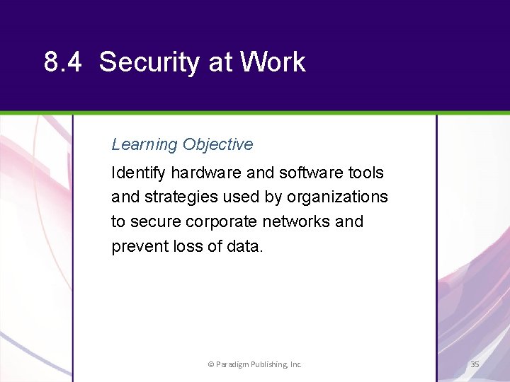 8. 4 Security at Work Learning Objective Identify hardware and software tools and strategies