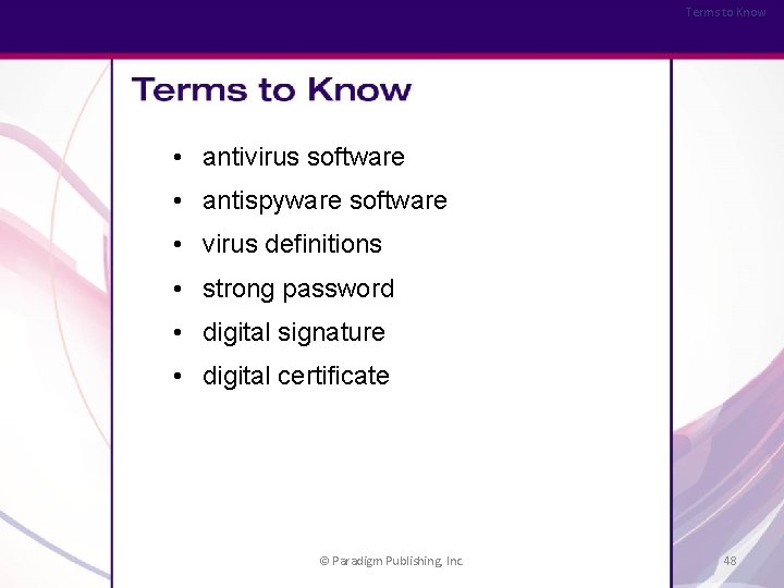 Terms to Know • antivirus software • antispyware software • virus definitions • strong