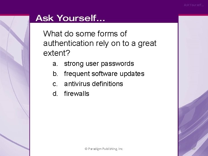 Ask Yourself… What do some forms of authentication rely on to a great extent?