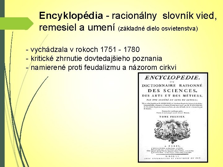 Encyklopédia - racionálny slovník vied, remesiel a umení (základné dielo osvietenstva) - vychádzala v