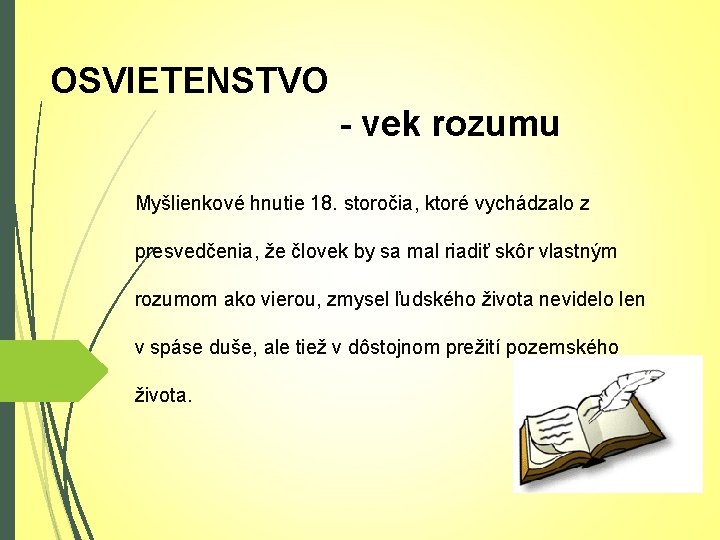 OSVIETENSTVO - vek rozumu Myšlienkové hnutie 18. storočia, ktoré vychádzalo z presvedčenia, že človek