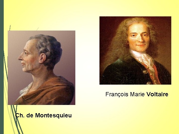 François Marie Voltaire Ch. de Montesquieu 