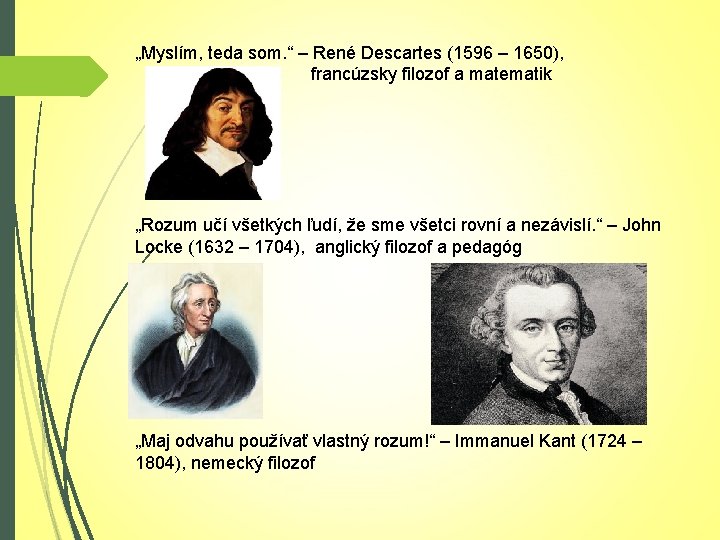 „Myslím, teda som. “ – René Descartes (1596 – 1650), francúzsky filozof a matematik