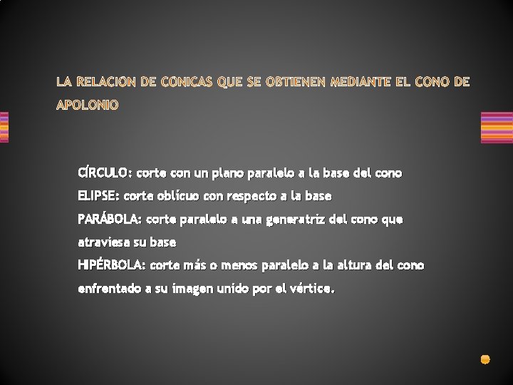 CÍRCULO: corte con un plano paralelo a la base del cono ELIPSE: corte oblícuo