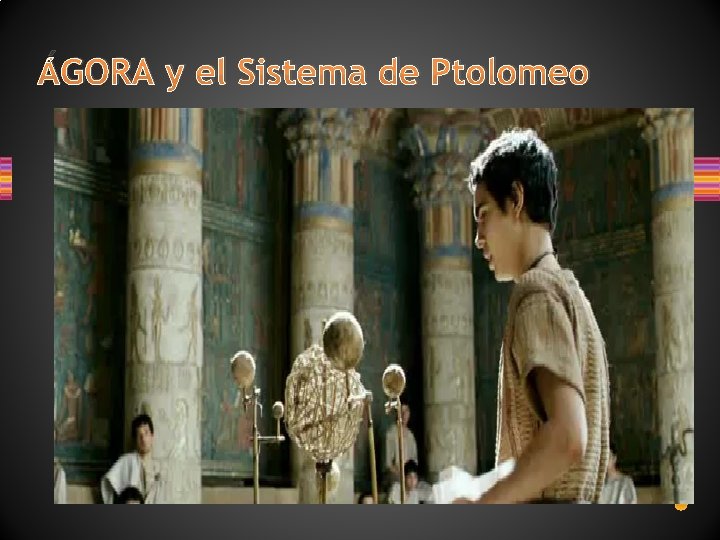 ÁGORA y el Sistema de Ptolomeo 