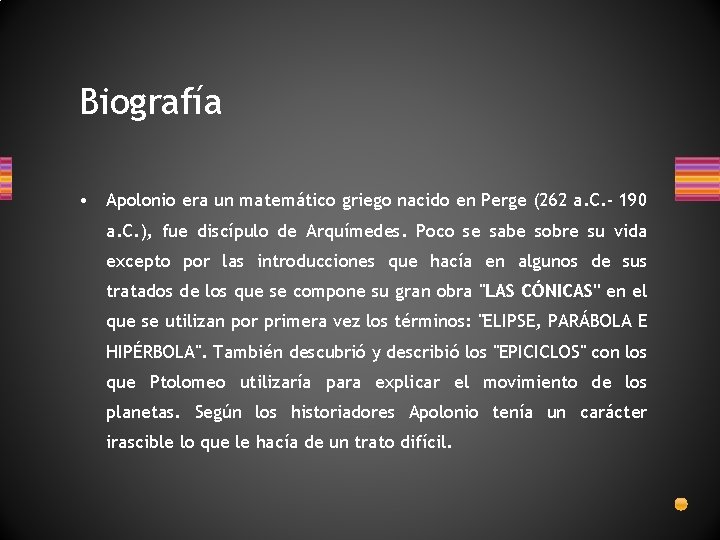 Biografía • Apolonio era un matemático griego nacido en Perge (262 a. C. -