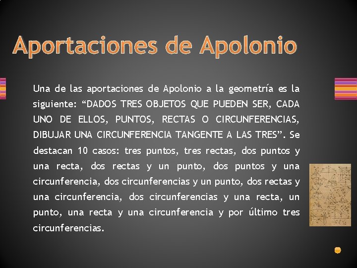 Aportaciones de Apolonio Una de las aportaciones de Apolonio a la geometría es la