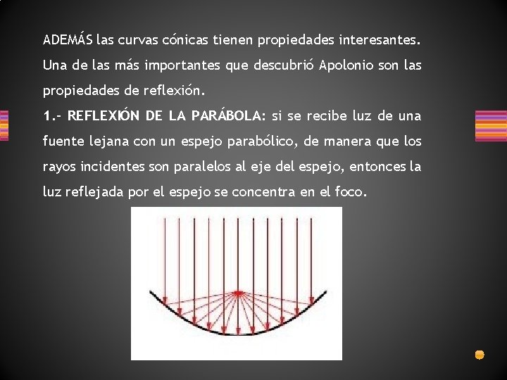 ADEMÁS las curvas cónicas tienen propiedades interesantes. Una de las más importantes que descubrió