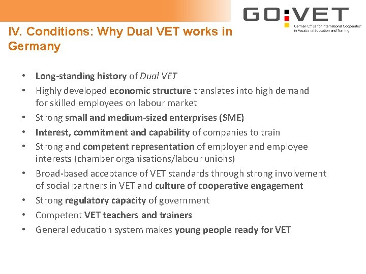 IV. Conditions: Why Dual VET works in Germany • Long-standing history of Dual VET