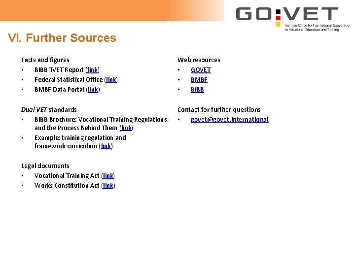 VI. Further Sources Facts and figures • BIBB TVET Report (link) • Federal Statistical