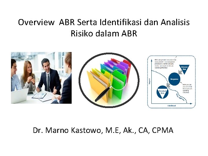 Overview ABR Serta Identifikasi dan Analisis Risiko dalam ABR Dr. Marno Kastowo, M. E,