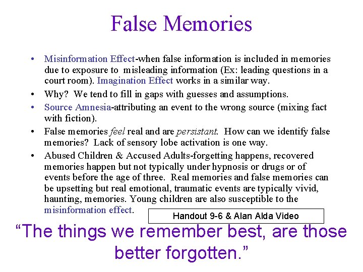 False Memories • Misinformation Effect-when false information is included in memories due to exposure