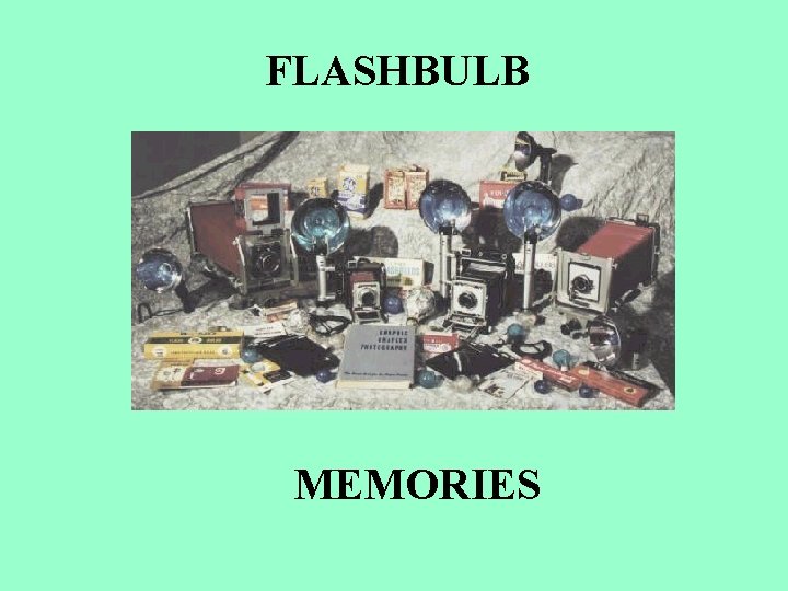 FLASHBULB MEMORIES 