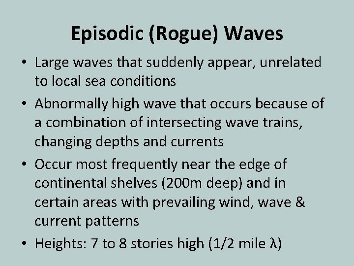 Episodic (Rogue) Waves • Large waves that suddenly appear, unrelated to local sea conditions