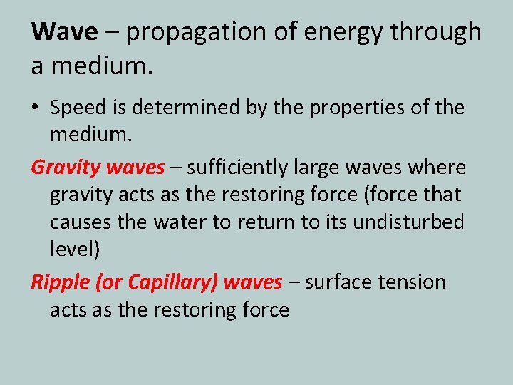 Wave – propagation of energy through a medium. • Speed is determined by the