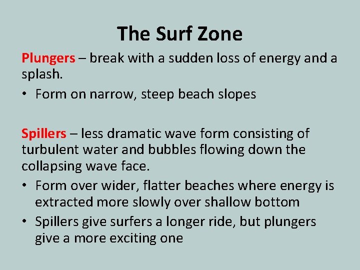 The Surf Zone Plungers – break with a sudden loss of energy and a The Surf Zone Plungers – break with a sudden loss of energy and a