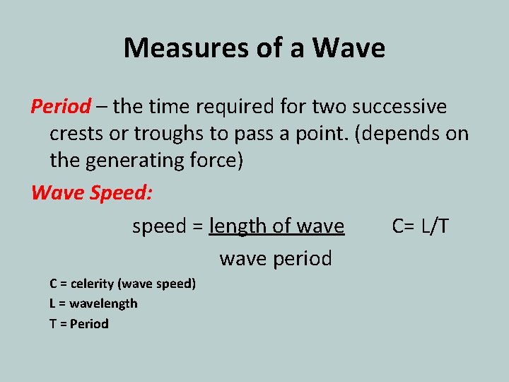 Measures of a Wave Period – the time required for two successive crests or