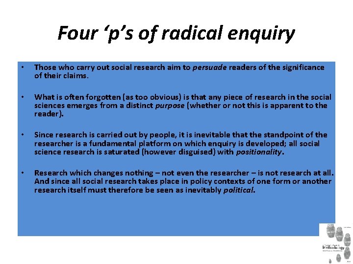 Four ‘p’s of radical enquiry • • Those who carry out social research aim