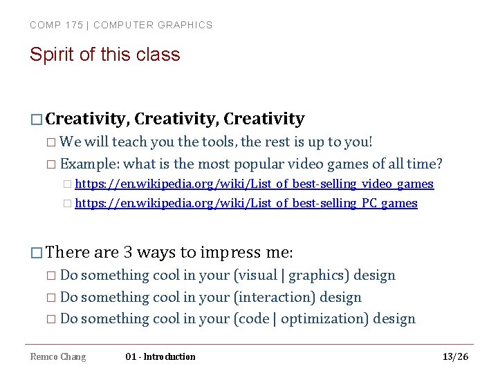 COMP 175 | COMPUTER GRAPHICS Spirit of this class � Creativity, Creativity � We