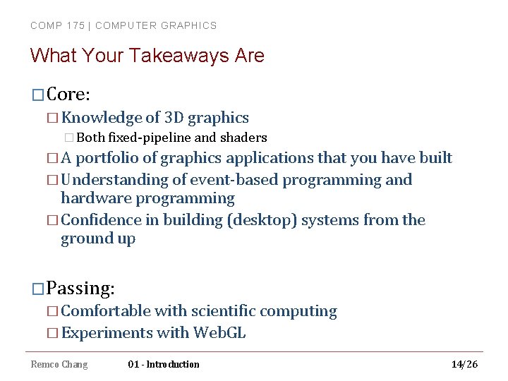 COMP 175 | COMPUTER GRAPHICS What Your Takeaways Are �Core: � Knowledge of 3